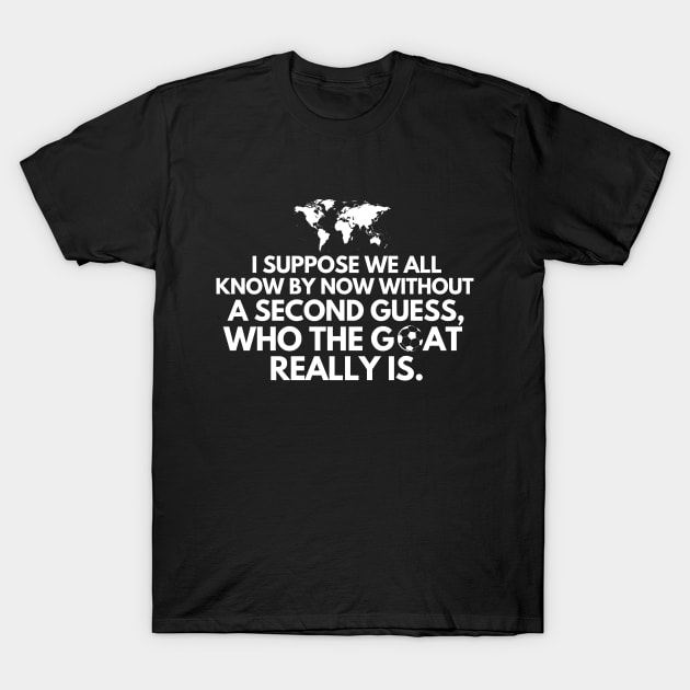 There was never any doubt about the G.O.A.T T-Shirt by mksjr